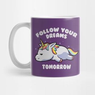 Follow Your Dreams Tomorrow Lazy Unicorn Gift Mug